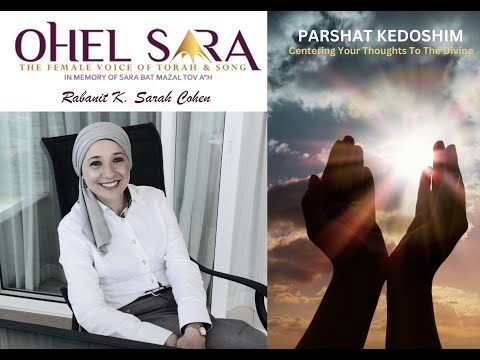 Parshat Kedoshim: Centering Your Thoughts To The Divine - Rabanit K. Sarah Cohen