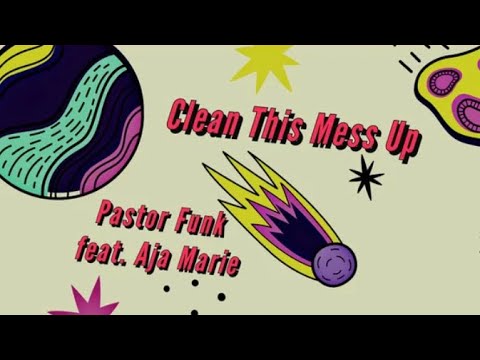 Clean This Mess Up by Pastor Funk featuring Aja Marie (lyric video)