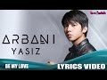 Arbani Yasiz - Be My Love (Video Lirik)