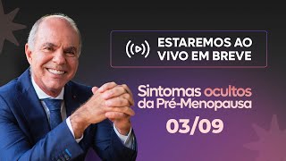 Dr. José Bento | Sintomas Ocultos da Pré-Menopausa | ENCONTRO AO VIVO | 03/09 - 19h