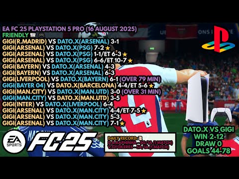 🏆16 AUGUST 2025🏆EA FC 25 FRIENDLY (DATO.X VS GIGI) [1080P PLAYSTATION 5]