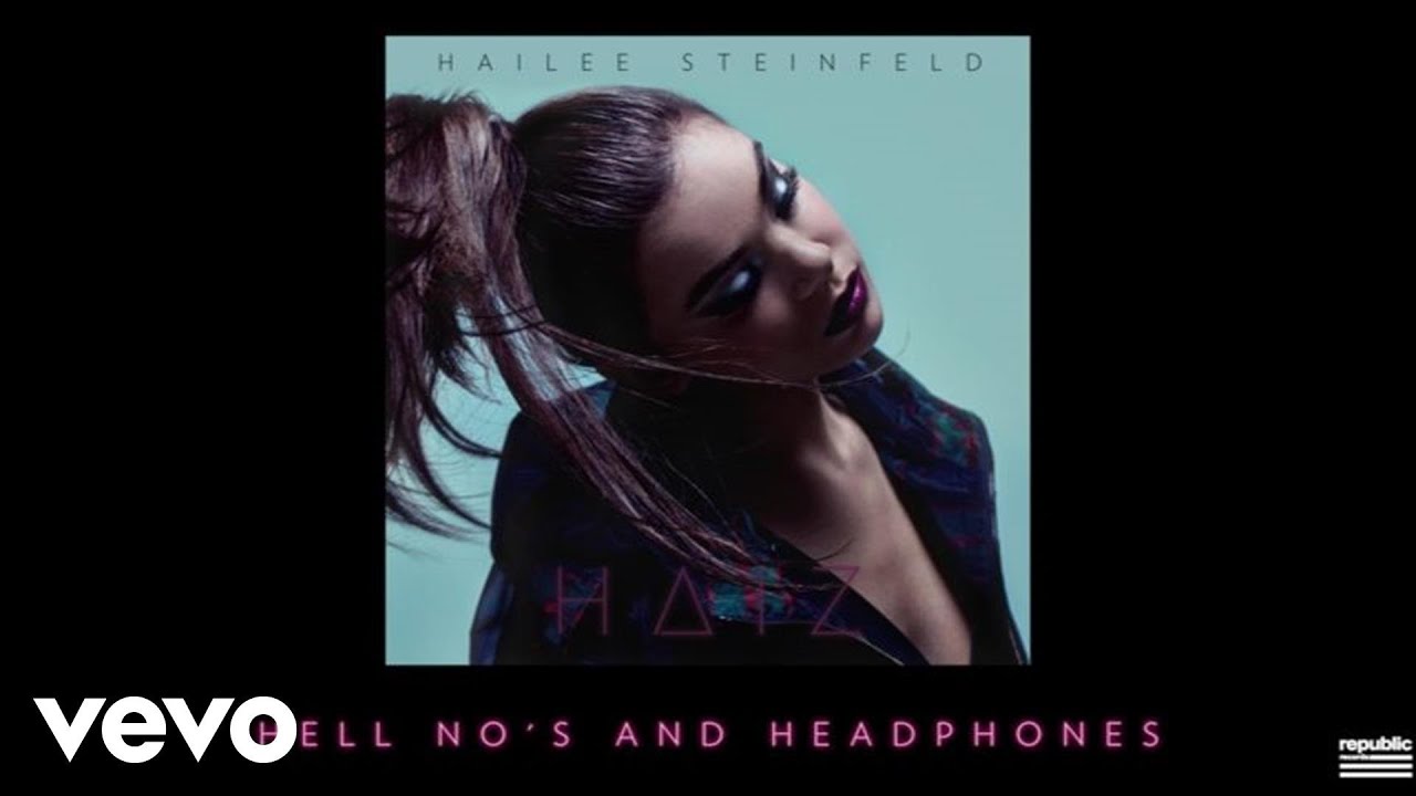 Hailee Steinfeld - Hell Nos And Headphones (Audio)
