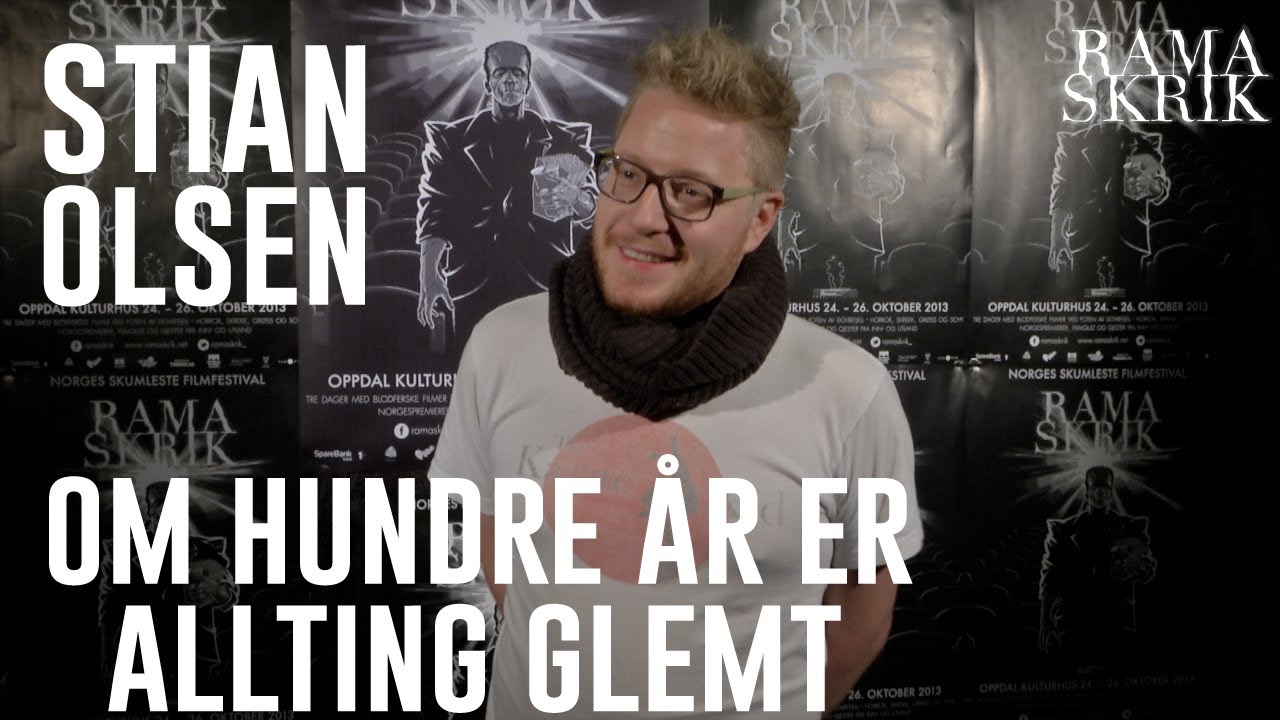 Ramaskrik 2013|Stian A. Olsen|Om hundre år er allting glemt