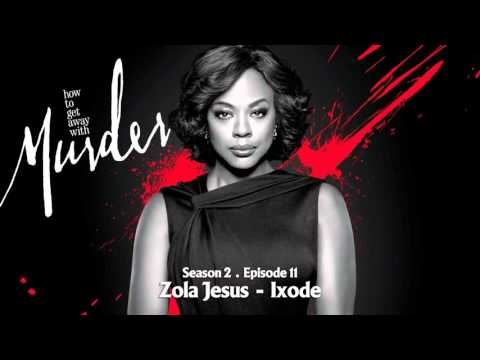 How To Get Away With Murder | Zola Jesus - Ixode