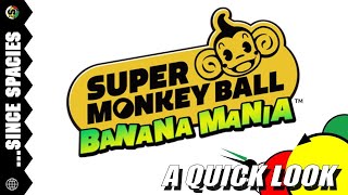 A Quick Look at Super Monkey Ball Banana Mania