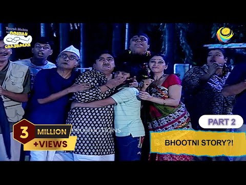 Bhootni Story | Full Episode | Part 2 | Taarak Mehta Ka Ooltah Chashmah | तारक मेहता का उल्टा चश्मा
