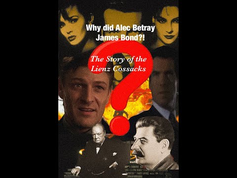 Why Did Alec Trevelyan Betray James Bond in Goldeneye? The story of the Lienz Cossacks