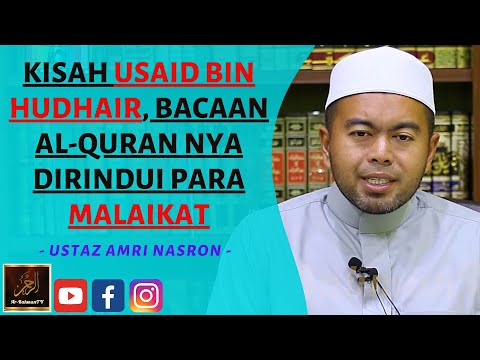 Ustaz Amri Nasron - KISAH USAID BIN HUDHAIR, BACAAN AL-QURAN NYA DIRINDUI PARA MALAIKAT