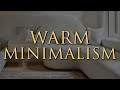 WARM MINIMALISM Interior Design Our Top 10 Styling Tips For Calm Homes