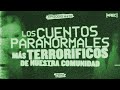 Los Cuentos Paranormales Más Terroríficos De Nuestra Comunidad EP 476