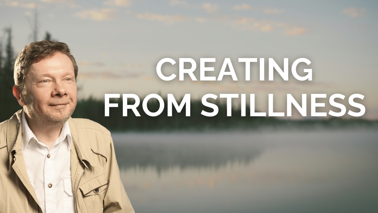 Eckhart Tolle on Creating from Stillness