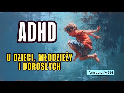 ADHD u dzieci, nastolatków i dorosłych – proste sposoby, duże efekty