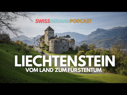 Fürstentum Liechtenstein: Vom Mittelalter bis heute! — Podcast uf Schwiizerdütsch