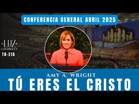 Tú Eres el Cristo | Amy A. Wright | CG Abril 2025