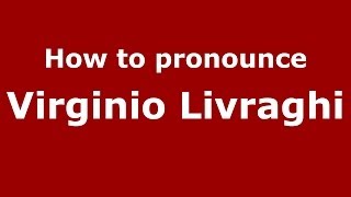 How to pronounce Virginio Livraghi