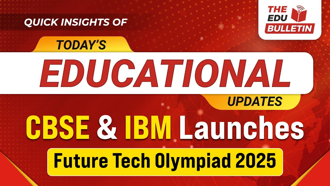 CBSE & IBM Launches Future Tech Olympiad 2025 | Educational Highlights 18-Oct-2025: The Edu Bulletin