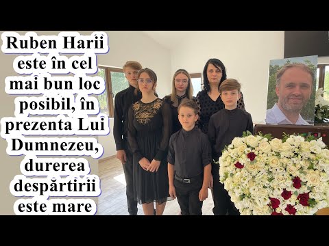 Ruben Harii este în cel mai bun loc posibil, în prezența Lui Dumnezeu, durerea despărțirii este mare