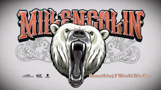 Millencolin - &quot;Something I Would Die For&quot; (Full Album Stream)