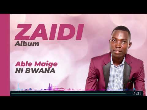 Abel Maige - Ni Bwana Official Audio (Zaidi Album)