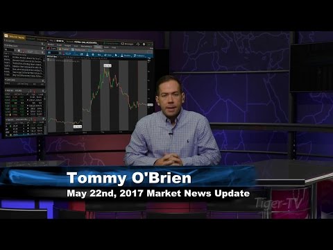 May 22nd 9AM Market Update with Tommy O'Brien on TFNN - 2017