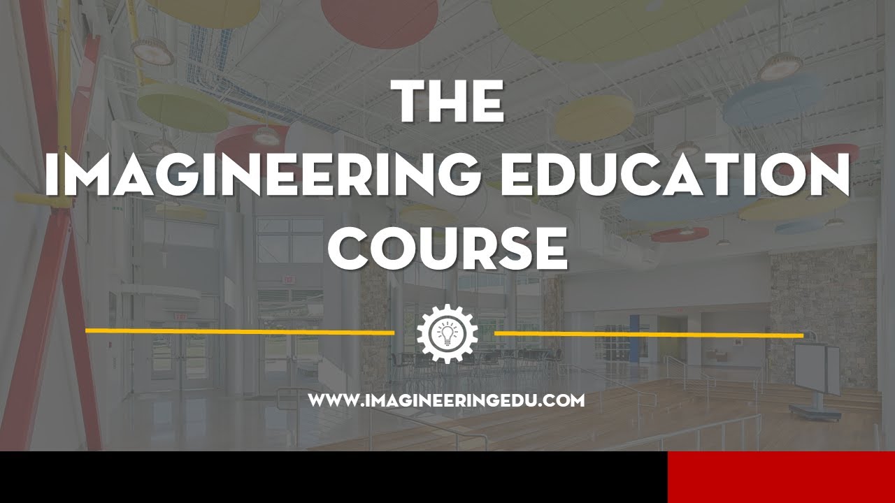 The Imagineering Education Course