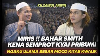 Download lagu MIRIS BAHAR SMITH KENA SEMPROT KYAI PRIBUMI - NGAKU ULAMA BESAR MOCO KITAB KWALIK - KH.ZAINUL ARIFIN mp3