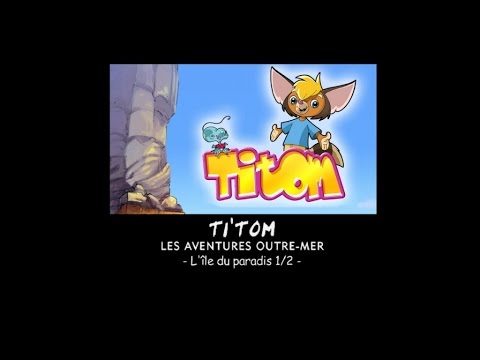 Titom - L'île du paradis - Episode 6 (Partie 1)
