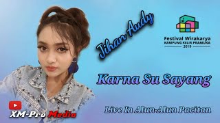 Download lagu Karna Su Sayang - Jihan Audy live in Alun-Alun Pacitan 2019 mp3