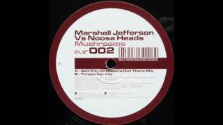 Marshall Jefferson Vs Noose Heads - Mushrooms (Salt City Orchestra Out There Mix)