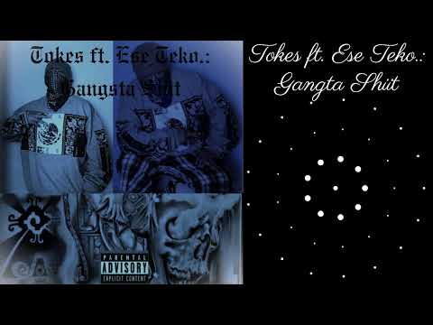 Tokes ft. Ese Teko.: Gangsta Shit (TBM ENT.)