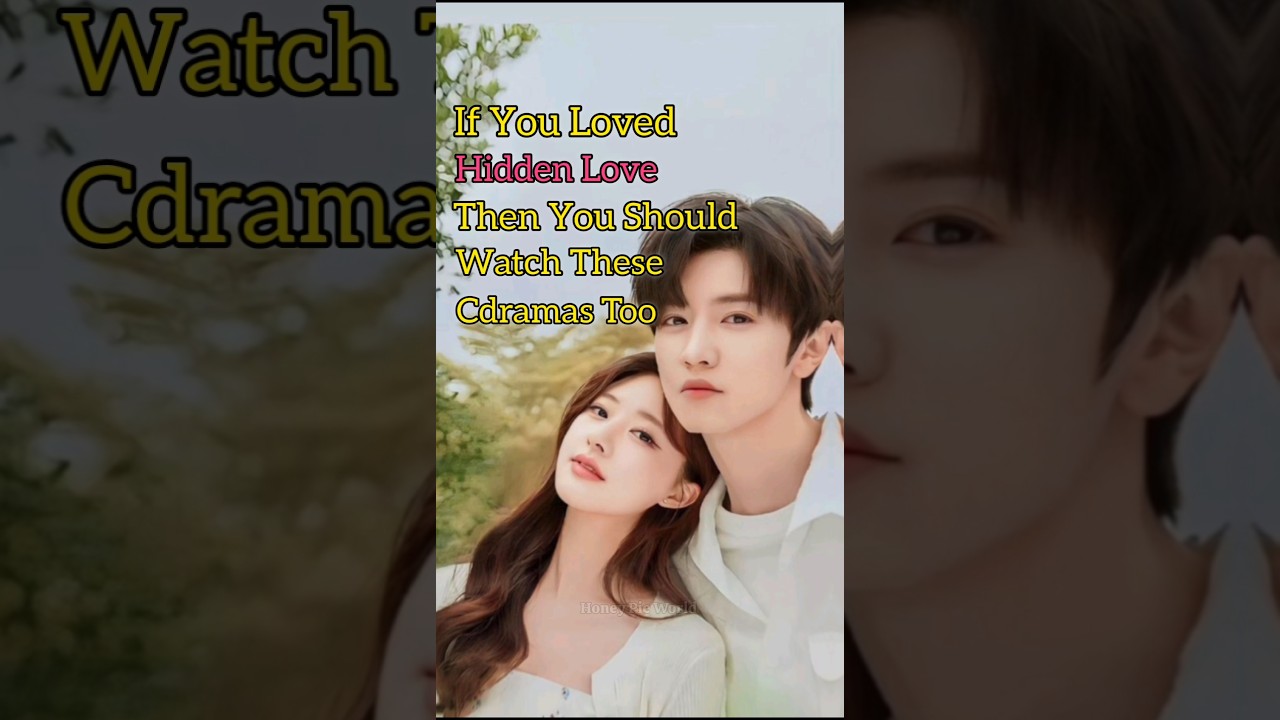Top 10 Chinese Dramas Similar to Hidden Love💕#cdrama#hiddenlove#chinesedrama#top10#shortsfeed#shorts