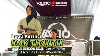 Download lagu IDAK TITANTIK 🌕 Ulfa Khosela - Cipt. Hj Yurlina - Arr. Ahlil Fatra Live Vazio Pro mp3