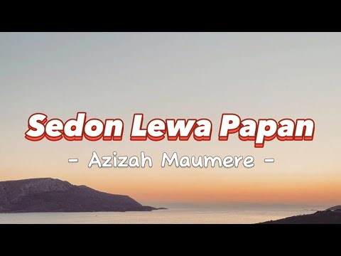 Azizah Maumere - Sedon Lewa Papan (Lyrics/Lirik Lagu)