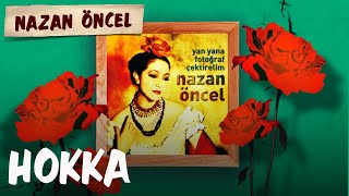 Nazan Öncel  Hokka Official Audio