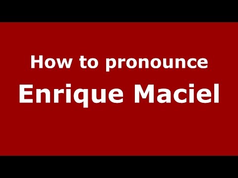 How to pronounce Enrique Maciel (Spanish/Argentina) - PronounceNames.com
