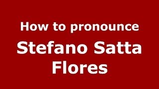 How to pronounce Stefano Satta Flores