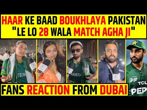 HAAR KE BAAD BOUKHLAYA PAKISTAN, "LE LO 28 WALA MATCH AGHA JI" | FANS REACTION FROM DUBAI #indvspak