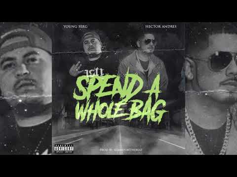 Young Serg x Hector Andres - Spend A Whole Bag (p. SlimmyOnTheBeat)