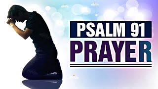 A Psalm 91 Prayer For Protection and Strength! ᴴᴰ