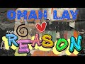 OMAH LAY REASON LYRIC VIDEO