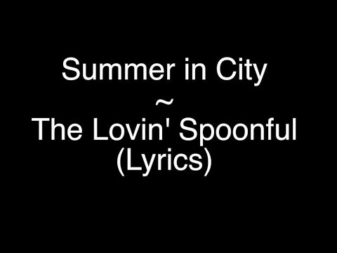 Summer in the City - The Lovin' Spoonful [Lyrics]