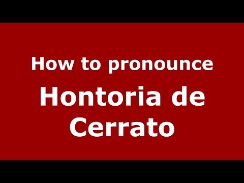 How to pronounce Hontoria de Cerrato (Spanish/Spain) - PronounceNames.com