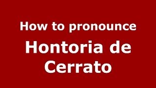 How to pronounce Hontoria De Cerrato