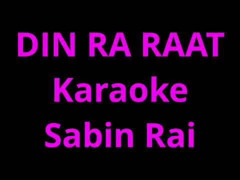 Din ra raat karaoke - Sabin Rai & The Elektrix