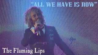 All We Have Is Now - The Flaming Lips (4K) (Charlotte, NC)