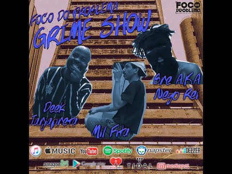 Foco do Problema - Grime Show (prod  Dalaje Azi) Bre aka Nego Rei | Deek TarjaPreta | Mil Fita