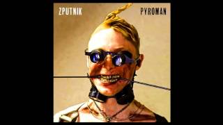 Zputnik - Pyroman - Full album - Free download: www.zputnik.info/ www.zputnik.cz/