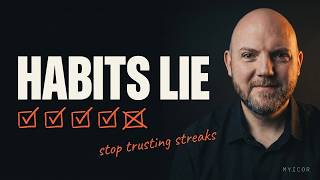 Stop. Habits Are Lying to You.