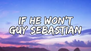 Guy Sebastian - If He Won&#39;t (Lyrics Video)