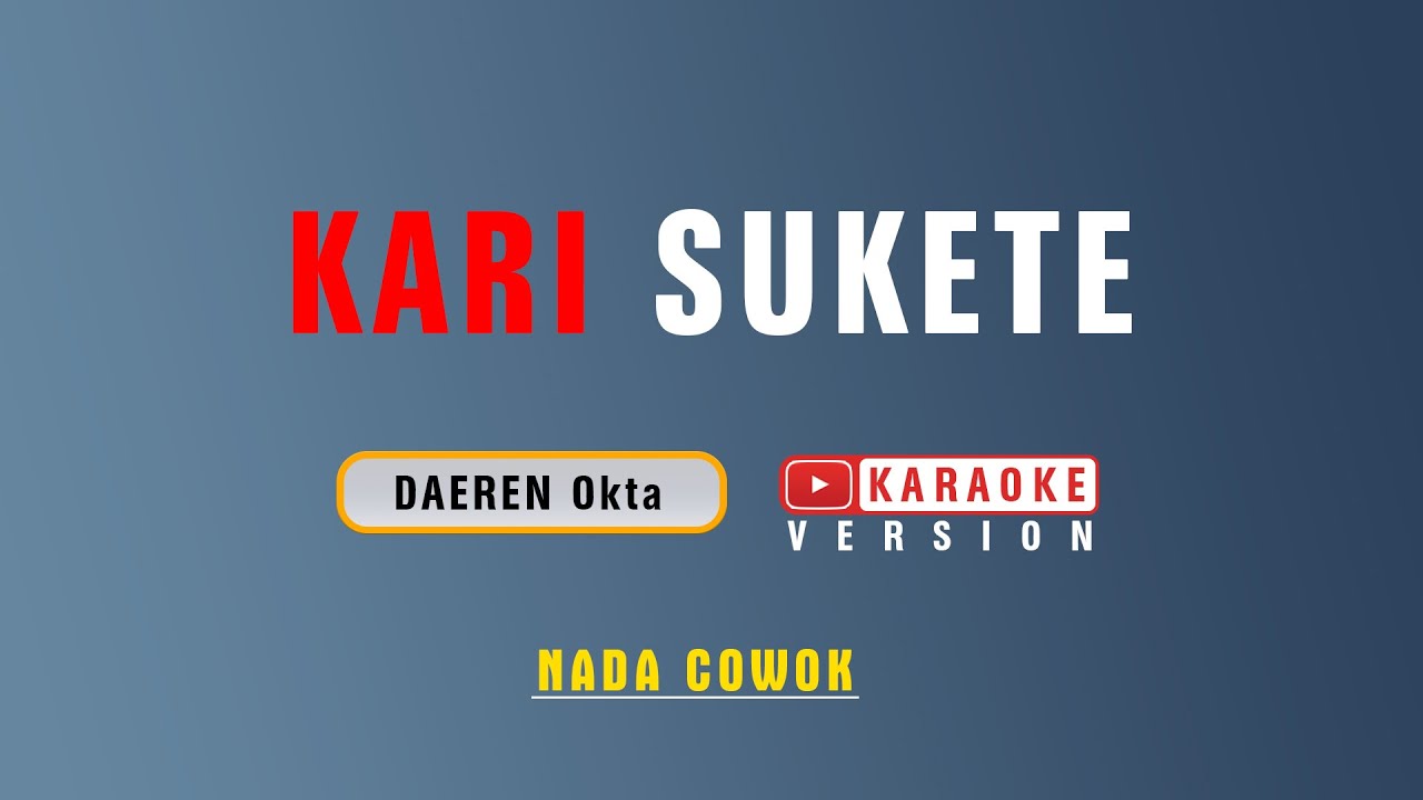 Kari Sukete - Karaoke | Nada Cowok